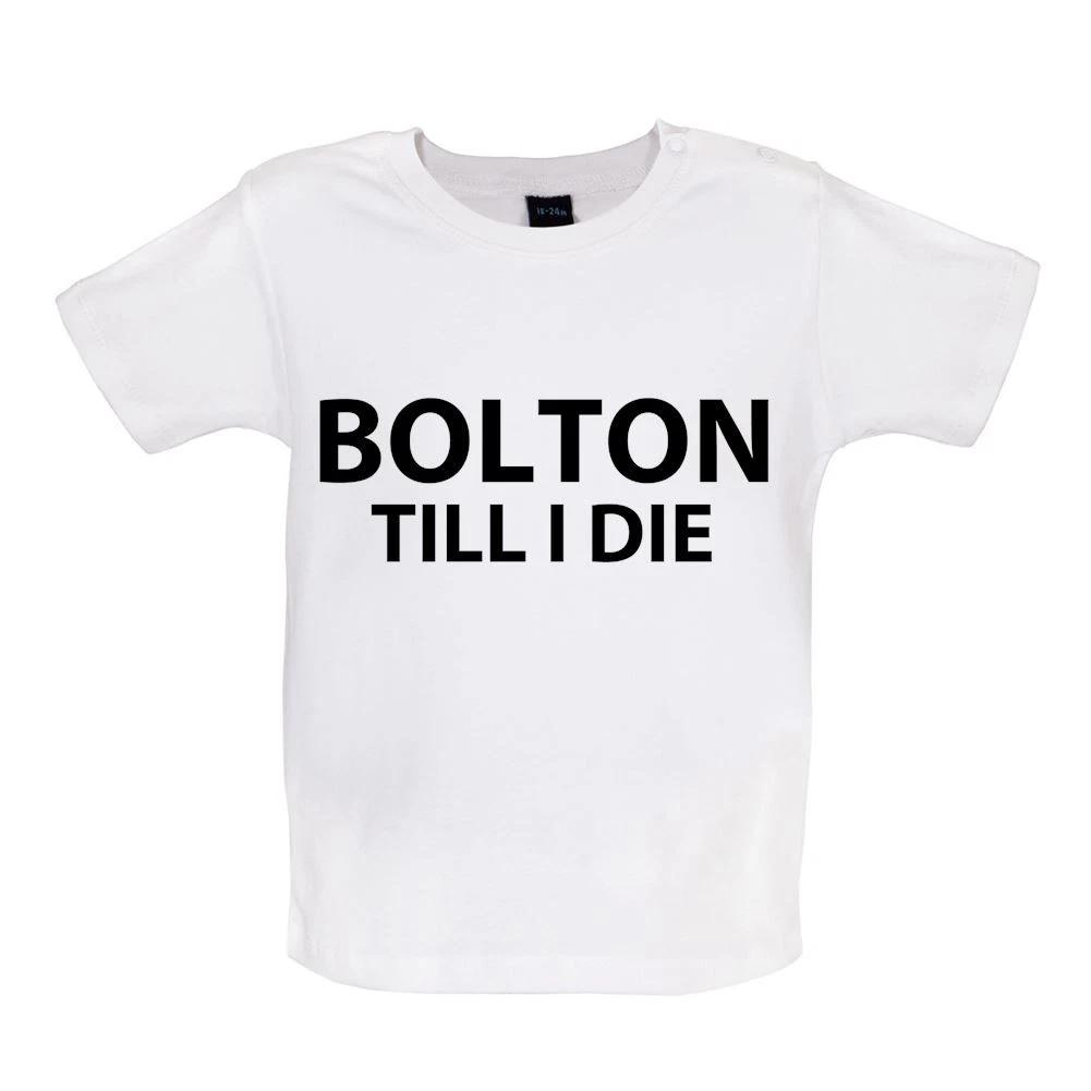 

Bolton Till I Die - Baby Kids Boys Girls Unisex T-Shirt / Babygrow - Football Team Love Fan Gift Funny 120