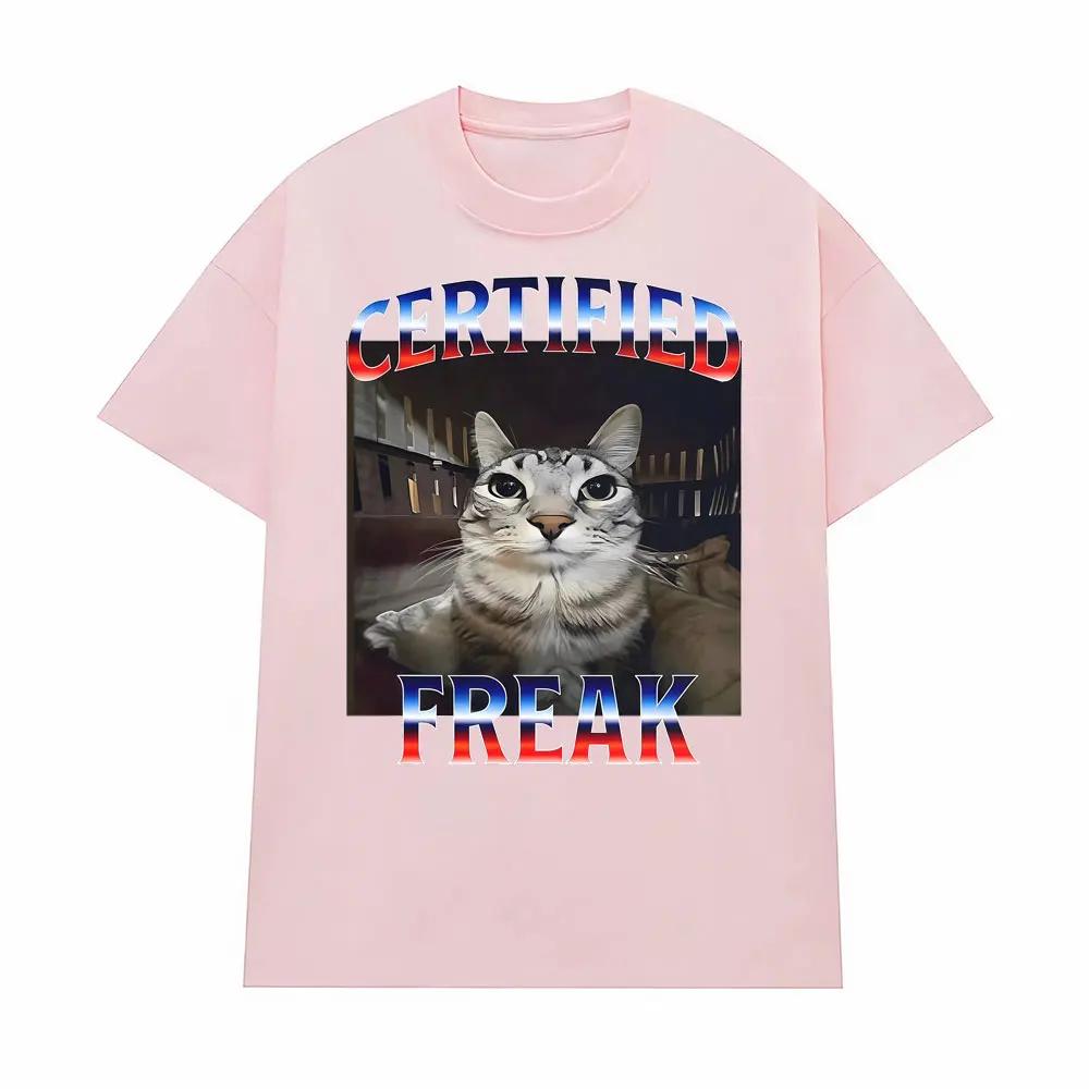Certified Freak Funny Cat Meme T Shirts for Men Women Fashion High Quality Tshirt Male Oversized Comfort Short Sleeve Tee Shirt