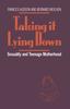 The Taking It Lying Down : Sexuality and Teenage Motherhood Book