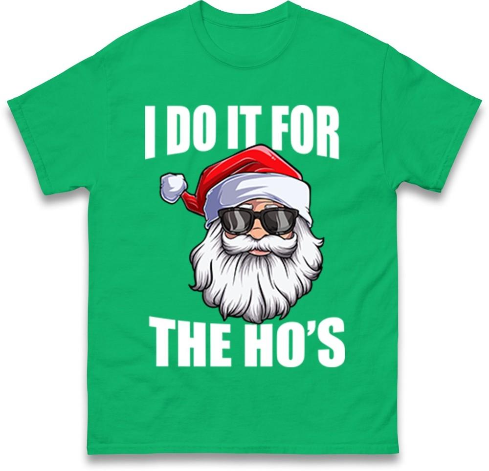 Funny Santa Christmas TShirt I Do It For The Hos Novelty Holiday Gift Tee Top