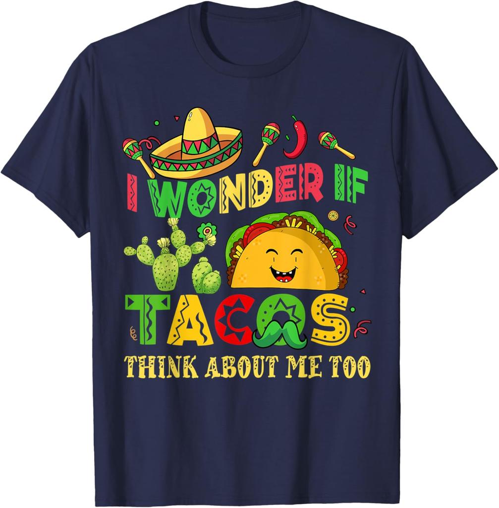 Cinco De Mayo I Wonder If Tacos Think About Me Too Unisex Women T-Shirt