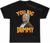 You Big Dummy Sanford And Son Funny Vintage Gift T-Shirt S-5XL Men Women Unisex