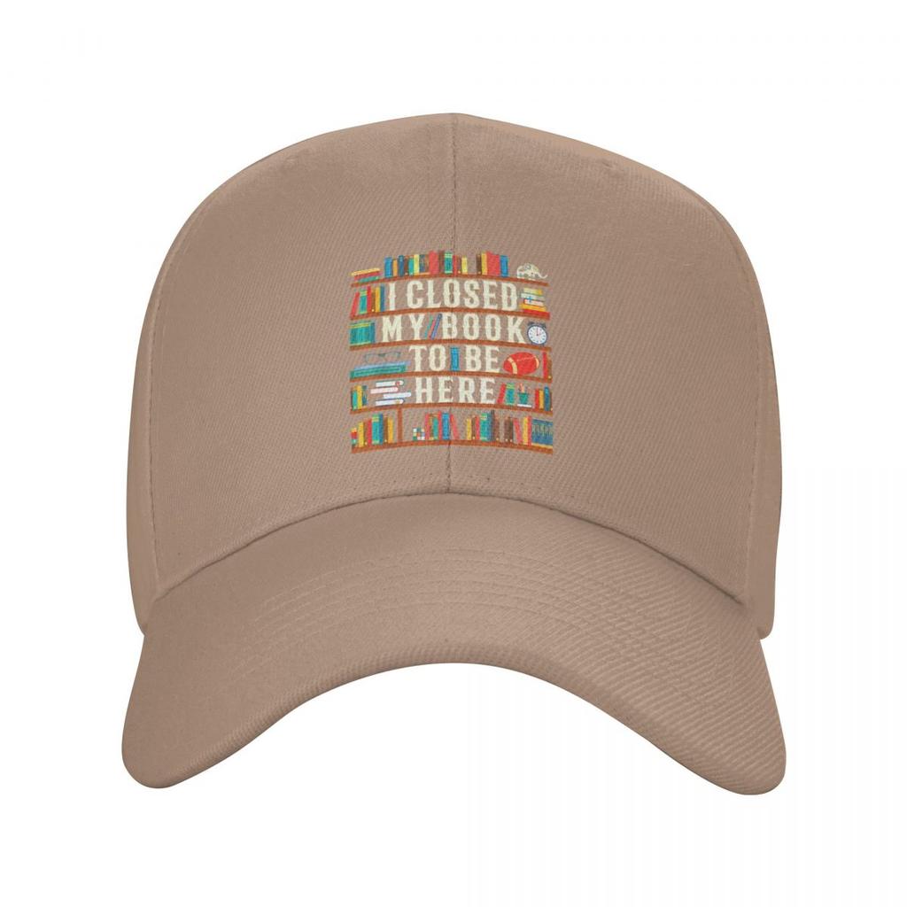 Custom I Closed My Book To Be Here Baseball Cap Unisex Women Breathable Reading Teacher Lover Dad Hat Sun Protection Snapback Caps