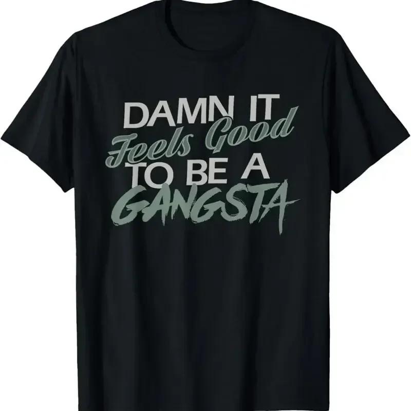 Damn It Feels Good To Be A Gangsta T Shirt