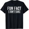 Rolig fakta Jag bryr mig inte Roligt uttryck Sarkastisk Vuxenhumor T-shirt