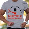 Multiple Sclerosis Life Funny Tshirts for Men Harajuku T-shirt Streetwear Fashion Men Women T-shirt Short-sleeved T-shirt Tops