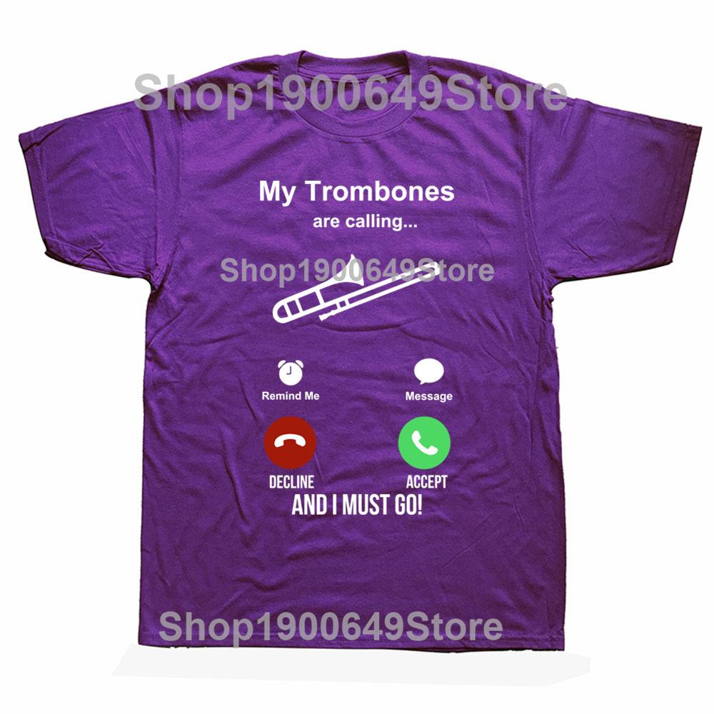 

My Trombones Are Calling Birthday Funny Unisex Graphic Fashion New Cotton Short Sleeve T Shirts ONeck Harajuku Tshirt 4XL