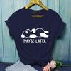 Funny Panda MAYBE LATER Graphic Printed T-shirt for Both Women Personalized Creative Panda Shirt Cute Panda T-shirt Tops