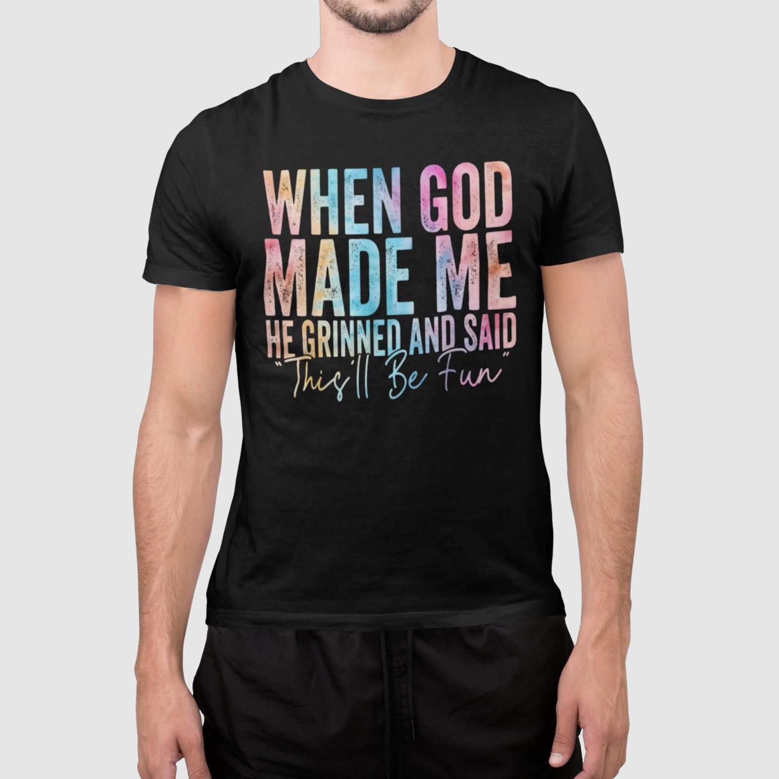 When God Made Me Shirt Christian Humor Faith Quote Funny Religious Unisex M