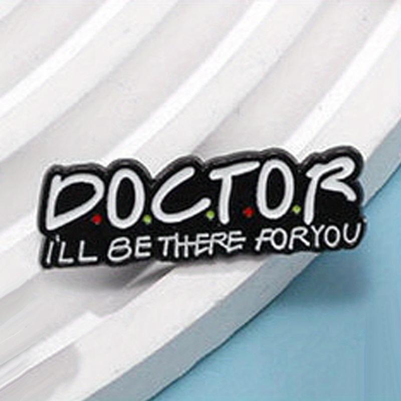 "Doctor I'll Be There for You" Medical Series Brooch Badge Nurse Doctor Letter Clothing Decoration Accessories