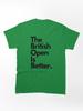 British Open The British Open is Better Classic Unisex T-Shirt
