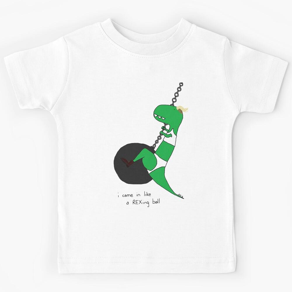 i came in like a rex-ing ball Kids T-Shirt 150