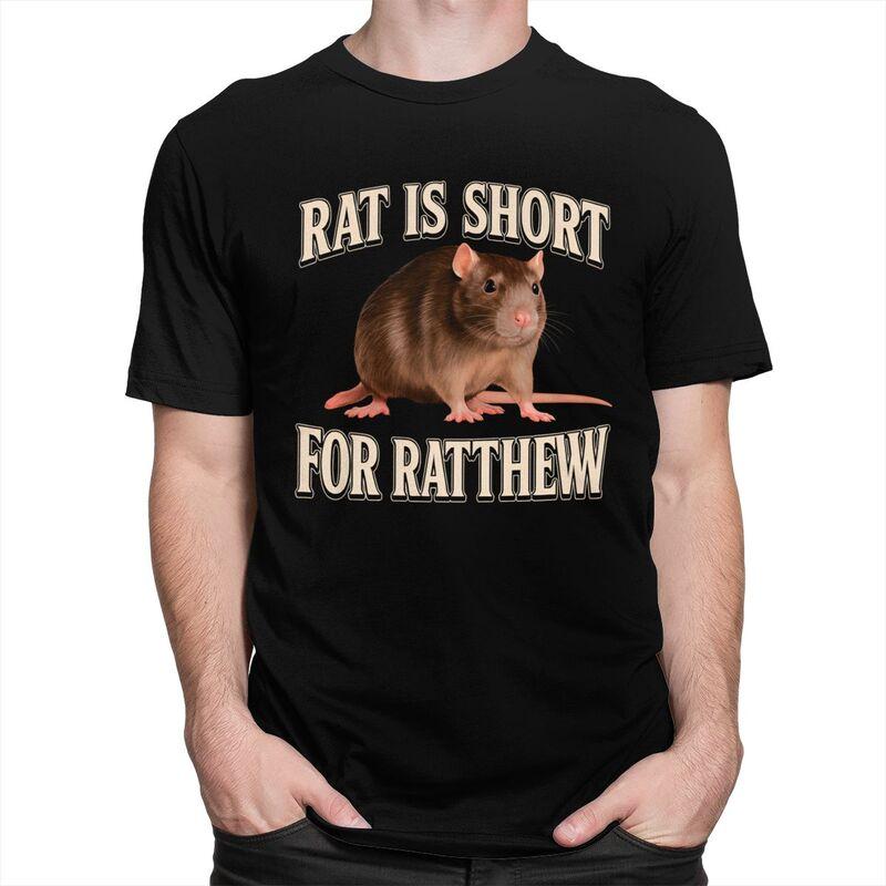 Rat Is Short For Ratthew Funny Meme Tshirt for Men Short Sleeve Novelty Awesome Clothing Streetwear Summer 100 Cotton Tee Tops