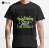 Mistakes Help Us Grow Classic Tshirt Mom Shirt Custom Aldult Teen Unisex Digital Printing Tee Shirt Xs5xl Fashion Funny New
