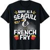 Happy As A Seagull With A French Fry T-Shirt(1)