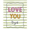 Mandi Welton Love You Bye Print