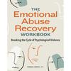 The Emotional Abuse Recovery Workbook: Breaking the Cycle of Psychological Violence