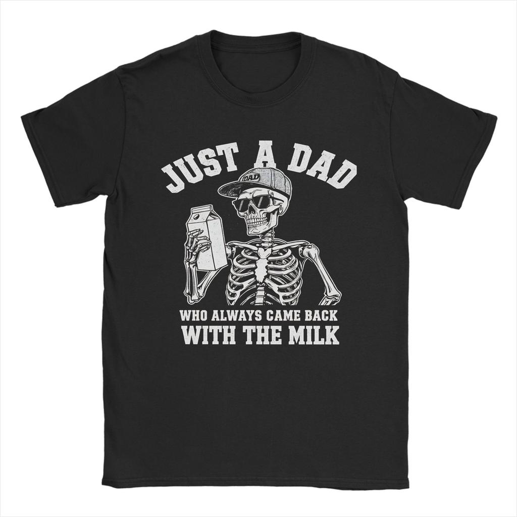 Just A Dad Who Always Came Back With The Milk T Shirt Summer Cotton T-Shirts For Unisex Tee Shirt Short Sleeves Streetwear Tees