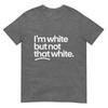 IM White But Not That White Funny Meme Quote TShirt