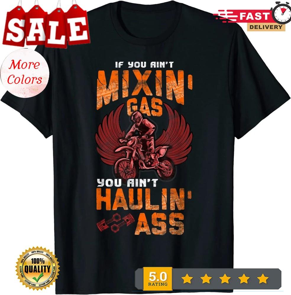 NEW LIMITED Mixing Gas Hauling Ass Mix Gas Haul Ass Fun Motocross Biker T-Shirt Unisex T-Shirt S