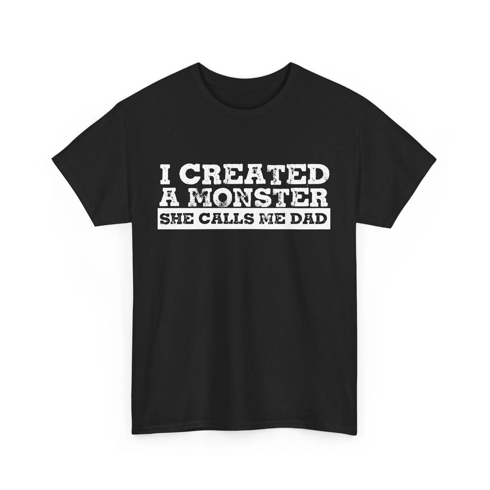 

Dad Shirt, I Created A Monster She Calls Me Dad Shirt, Father s Day Shirt S