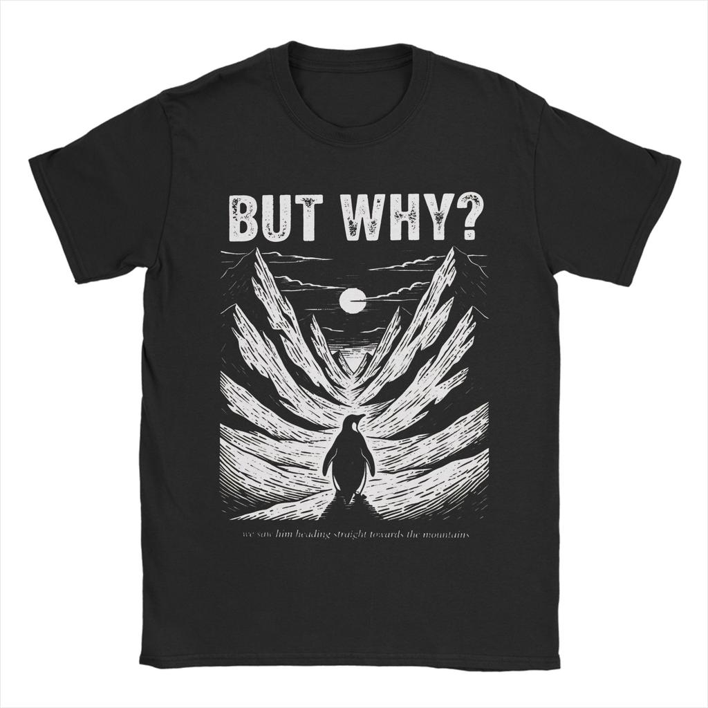 But Why Nihilist Funny Penguin Snowy Mountain Meme Mens T Shirt  Tees Short Sleeve O Neck TShirts Cotton Plus Size Tops