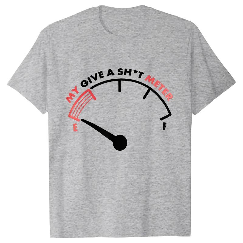 T Shirt for Men My Give Sht Meter Is Empty Print Tshirt Funny Sarcastic Saying Comment Joke Men Tshirt Short Sleeve Oneck Tee