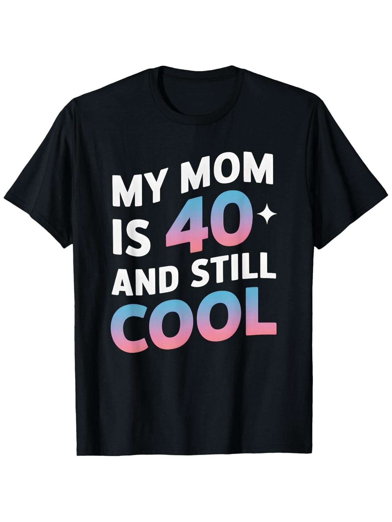 My Mom Is 40 And Still Cool 40Th Birthday Mothers Day Funny T-Shirt S разноцветный