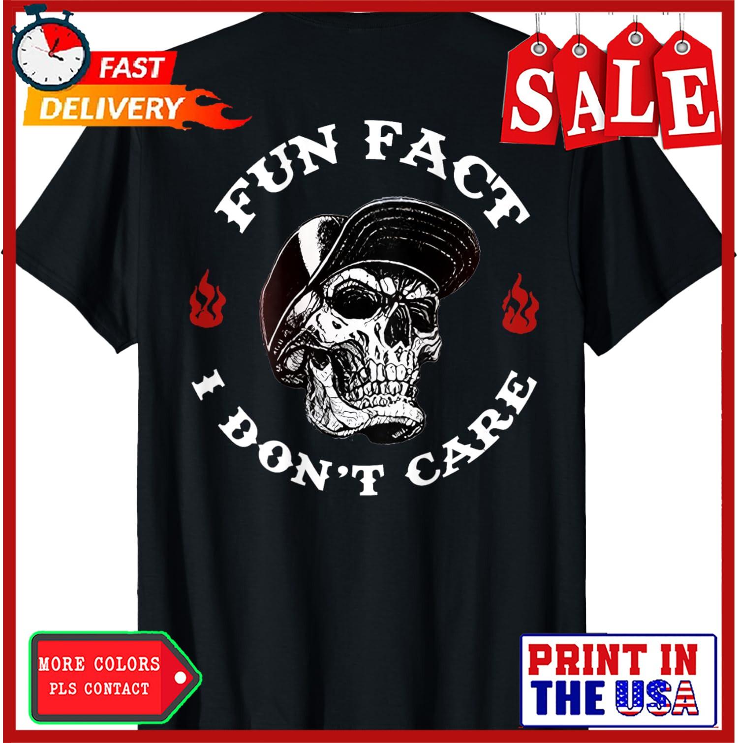 Fun Fact I Dont Care Funny Skeleton Saying Quote Unisex T-Shirt ON BACK S разноцветный