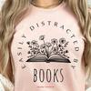 Easily Distracted By Books T Shirt Book Lover Librarian For Bookworms Readers Funny Teacher Reading Vintage Graphic