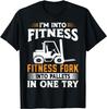 Im Into Fitness Funny Forklift Operator Gift Unisex T-Shirt
