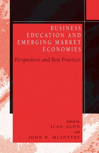 The Business Education In Emerging Market Economies : Perspectives and Best Practices Book