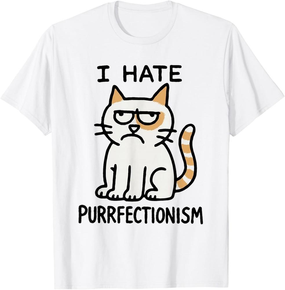 I HATE PURRFECTIONISM - Funny Design T-Shirt Unisex T-Shirt M