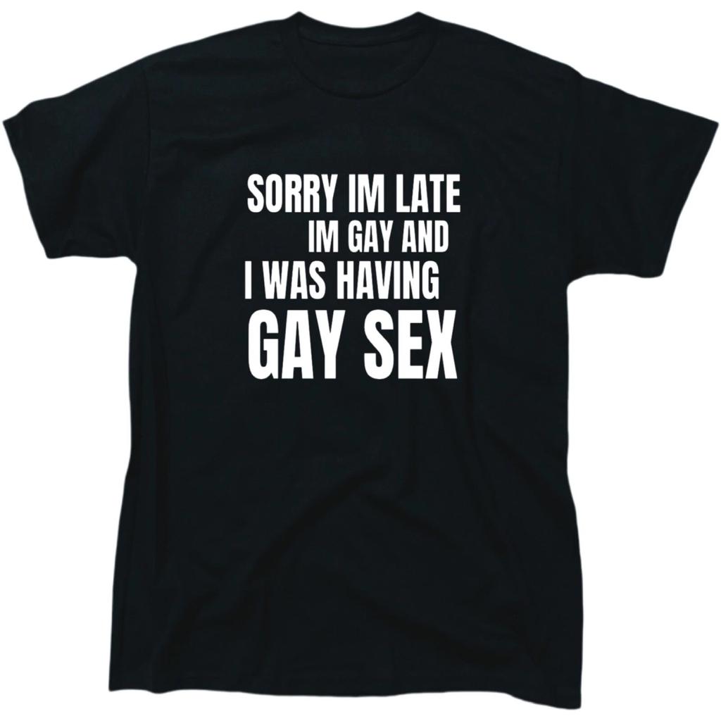 Sorry I'm Late I'm Gay And I Was Having Gay Sex Mens Pride T-Shirt - Gift