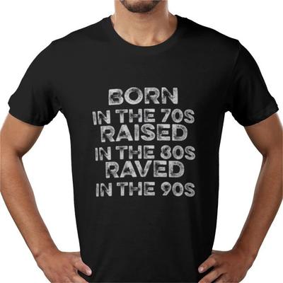 Né dans les années 70 élevé dans les années 80 a fait la rave dans les années 90 musique rave T-shirt tee