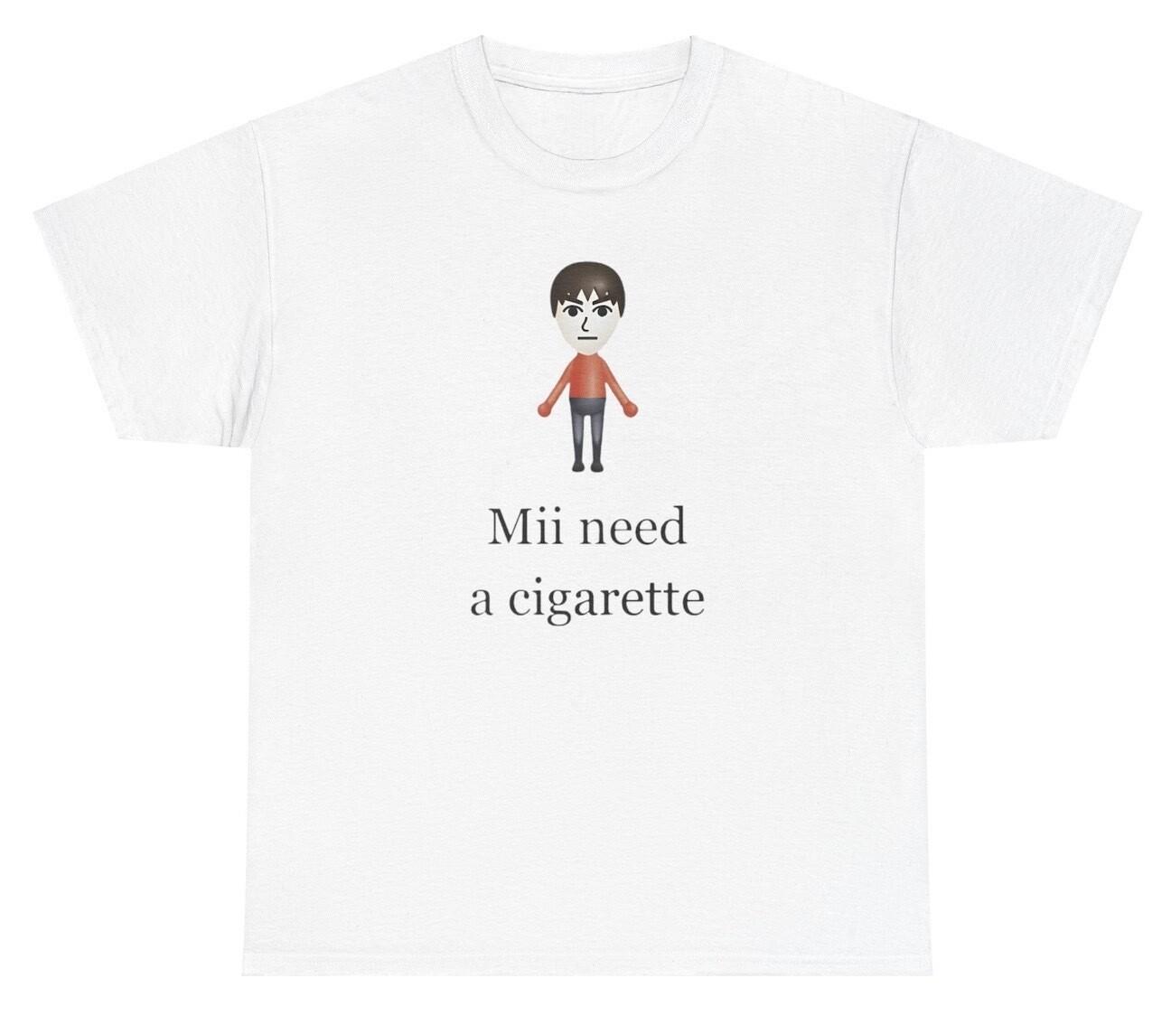 Mii Need A Cigarette T Shirt Funny Ironic Smoker Addict Wii Gamer Humor Gag Gift XXXXL