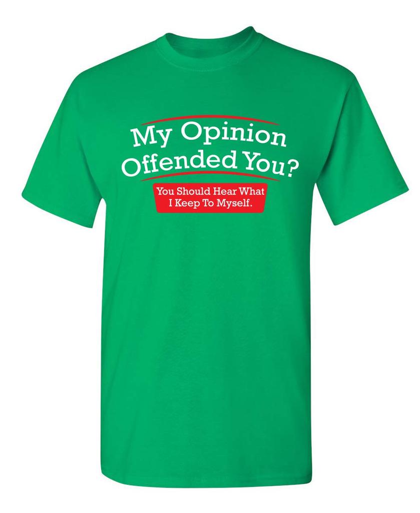 My Opinion Offended You You Should Hear What I Keep to Myself Shirt for Men Funny Sarcastic Graphic Novelty TShirt