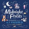 Midnight Feasts Tasty Poems Chosen by A.F. Harrold by A.F. Harrold Hardback Book 9781472944078