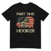 Part Time Hooker - Funny Fishing T-Shirt