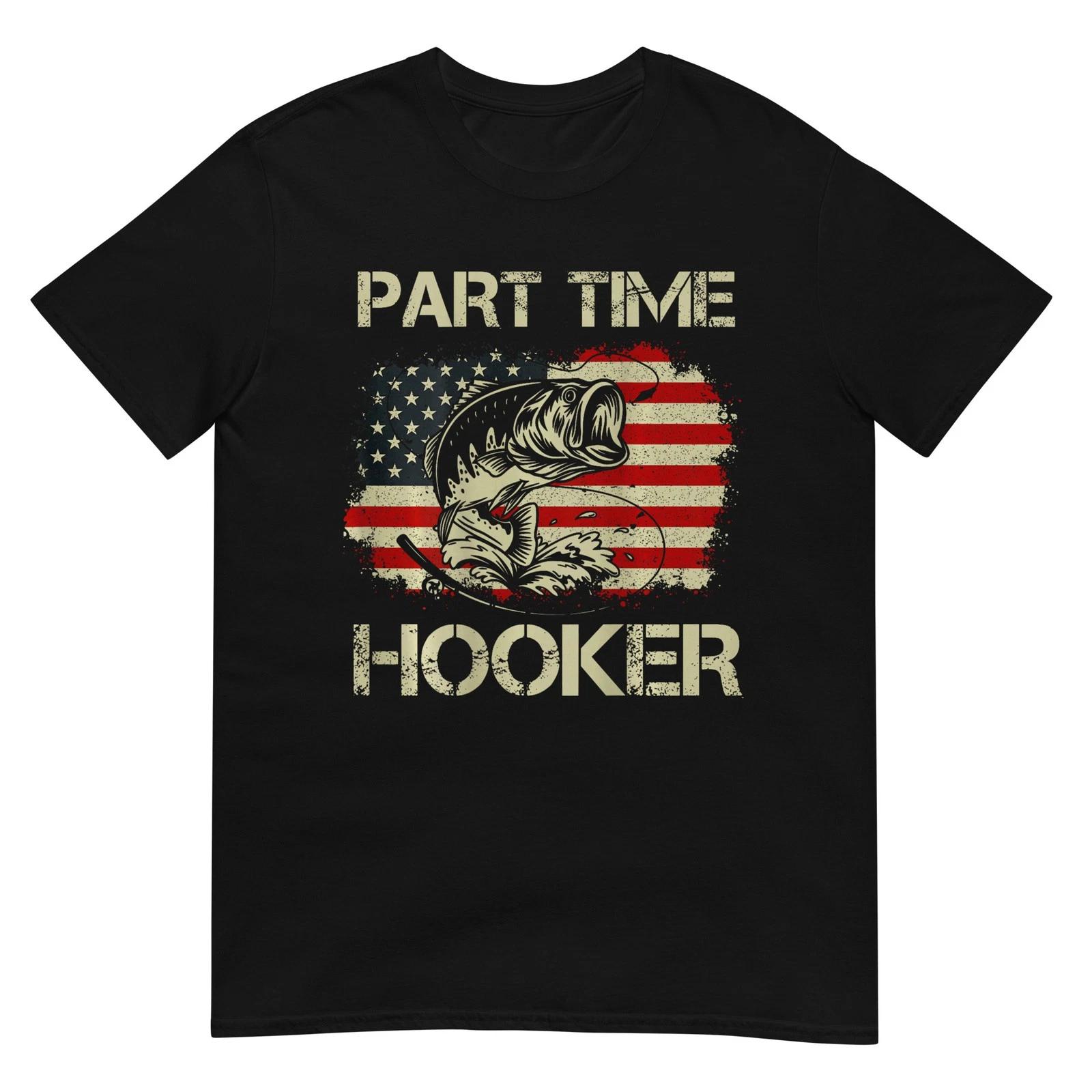 Part Time Hooker - Funny Fishing T-Shirt S