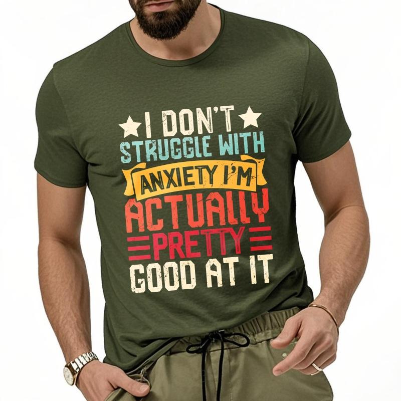 Big Size Summer Man tshirt I Dont Struggle With Anxiety Im Actually Pretty Good At It Short Sleeve Workout O Neck Tee Shirt