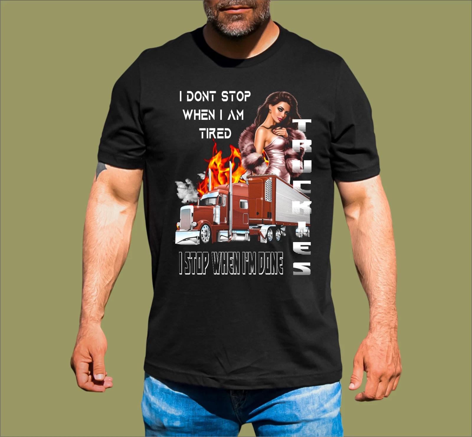 TRUCKIES STOP WHEN I M DONE T-SHIRT 4XL