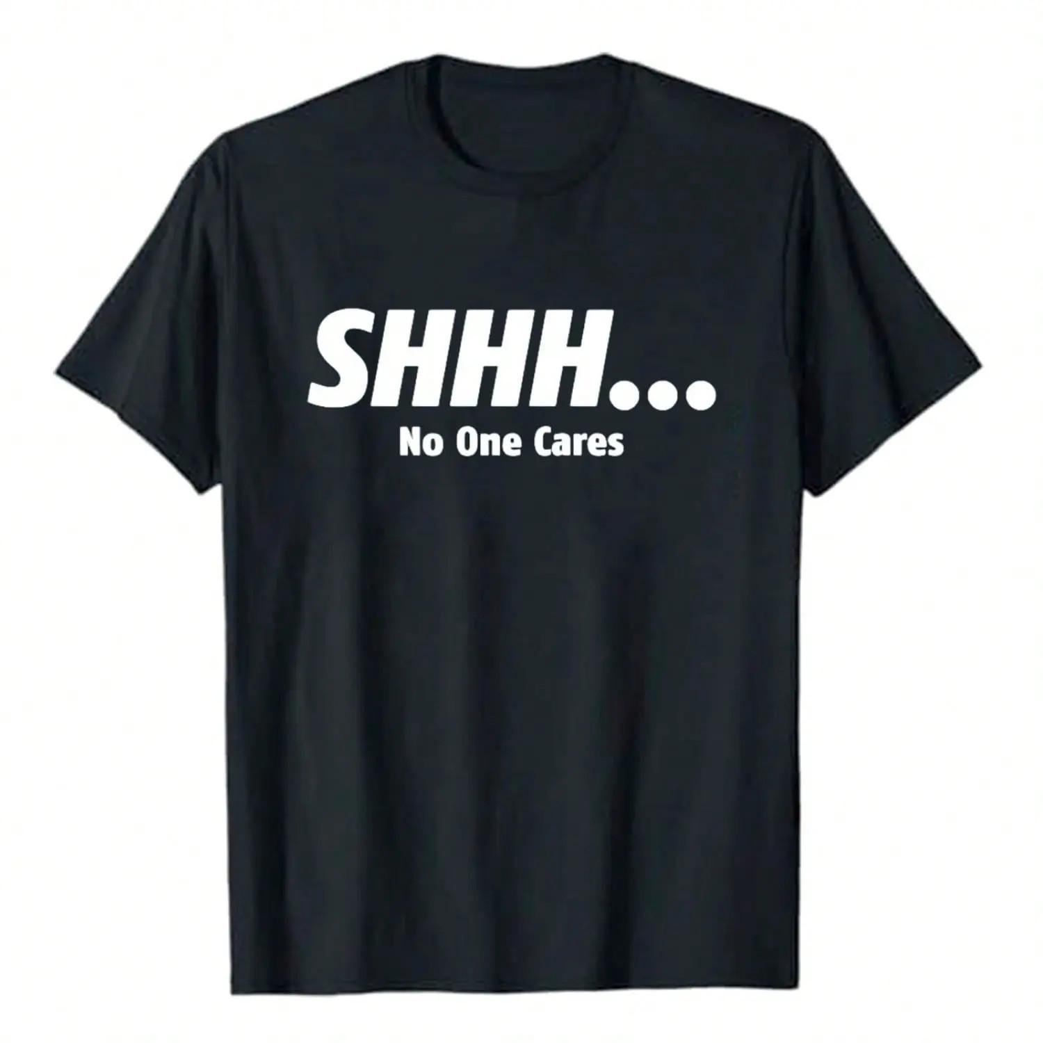 100% Cotton Shhh No One Cares Humor Sarcasm Funny T Shirt Unisex Gift T-Shirts S разноцветный