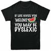 If Live Gives You Melons TShirt You May Be Dyslexic Adult  Kids Tee Top Harajuku Funny Tee Shirt Unisex Oneck Brand Tshirt