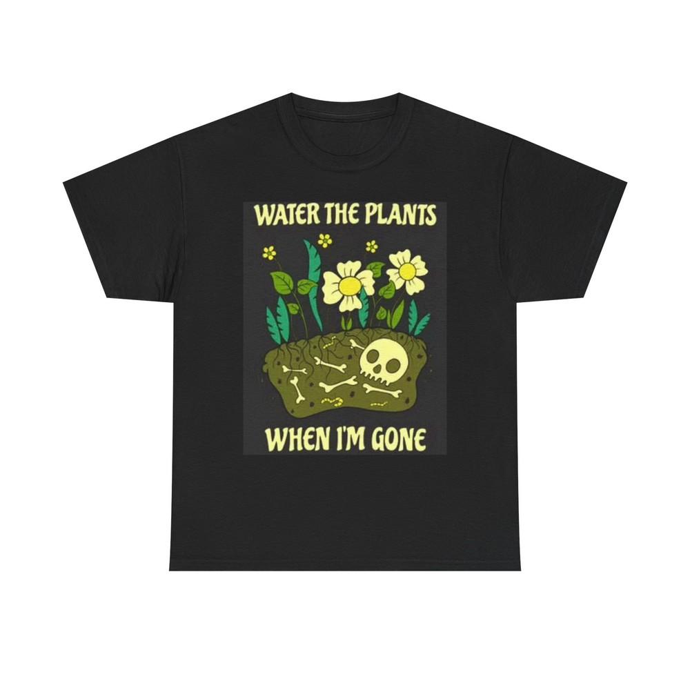 

Water the Plants When I Die Funny Graphic T Shirt GRIM Skeleton Unisex M