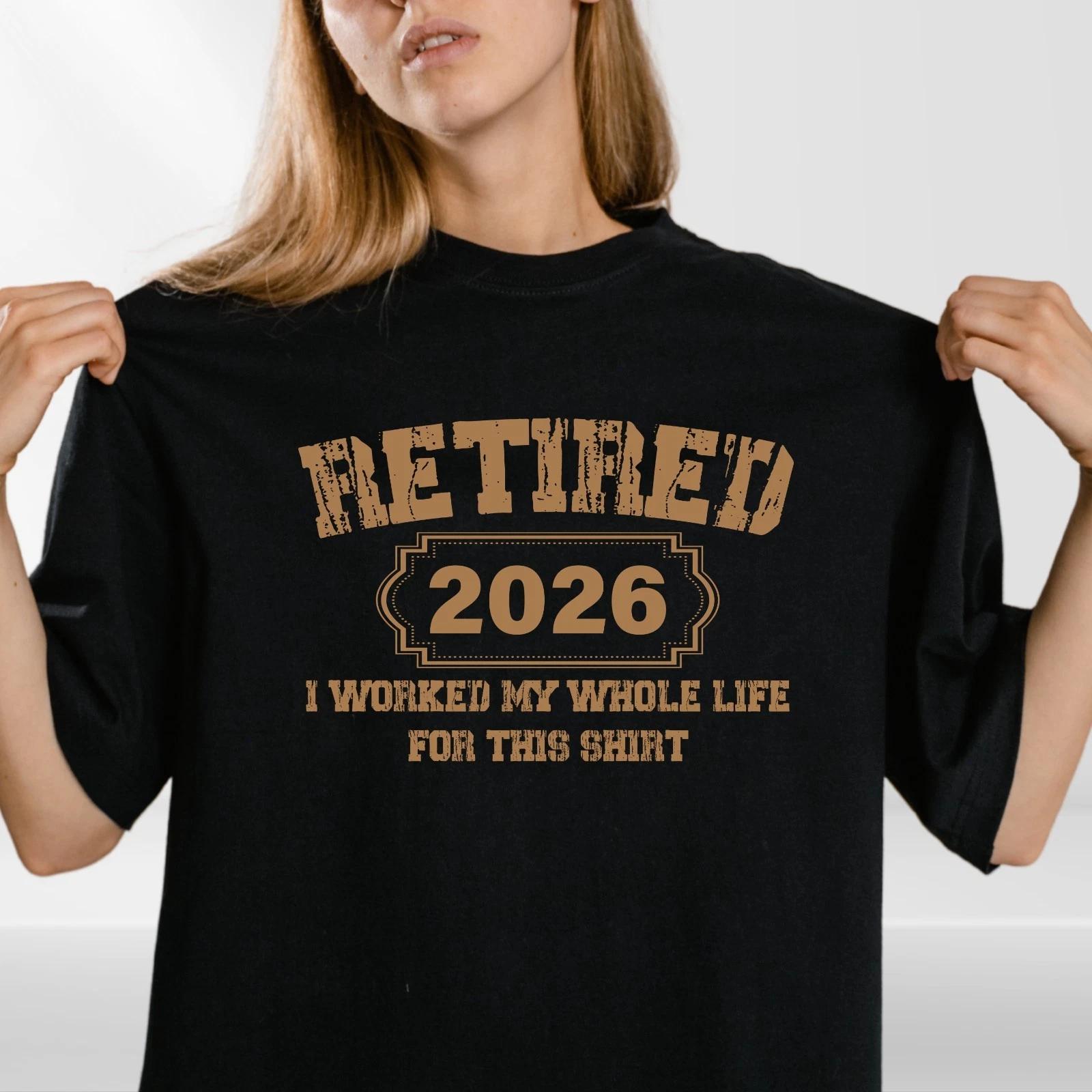

Retired 2026 TShirt, Funny Retirement Tee, I Worked My Whole Life For This Shirt XXXL