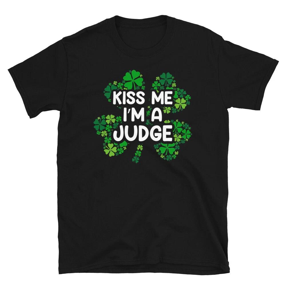 Kiss Me I m A Judge Funny Irish T-Shirt S