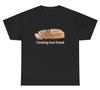 I Fcking Love Bread T Shirt Funny Sarcastic Carbs Lover Silly Gen Z Humor Tee