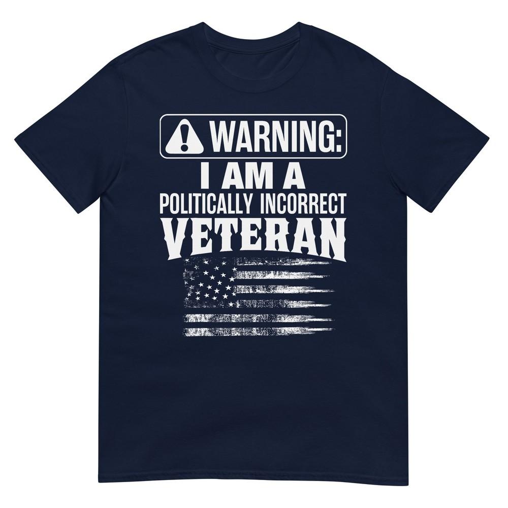 Warning Im A Politically Incorrect Military Veteran S