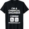 Chemical Engineer Beer Periodically Engineering S T Shirt